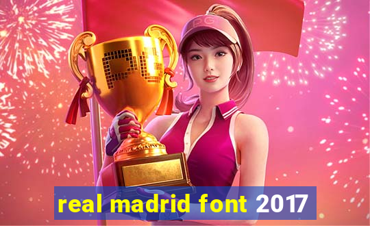 real madrid font 2017